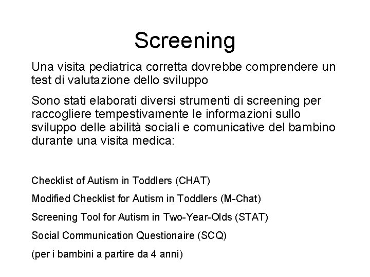 Screening Una visita pediatrica corretta dovrebbe comprendere un test di valutazione dello sviluppo Sono