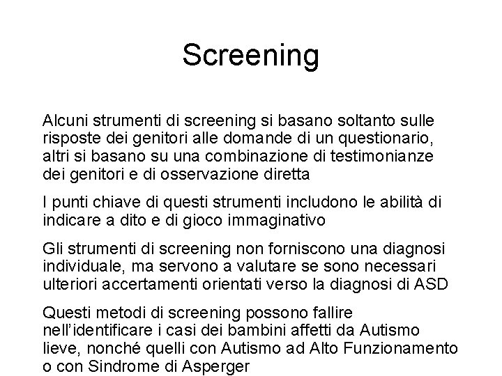 Screening Alcuni strumenti di screening si basano soltanto sulle risposte dei genitori alle domande