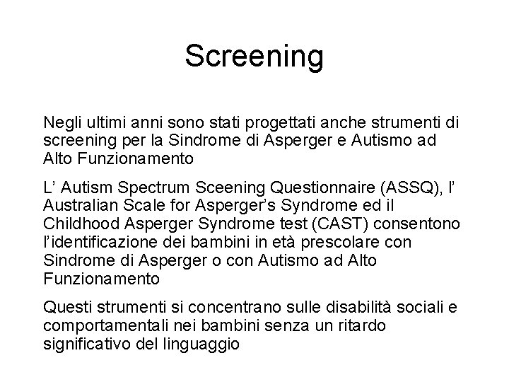 Screening Negli ultimi anni sono stati progettati anche strumenti di screening per la Sindrome