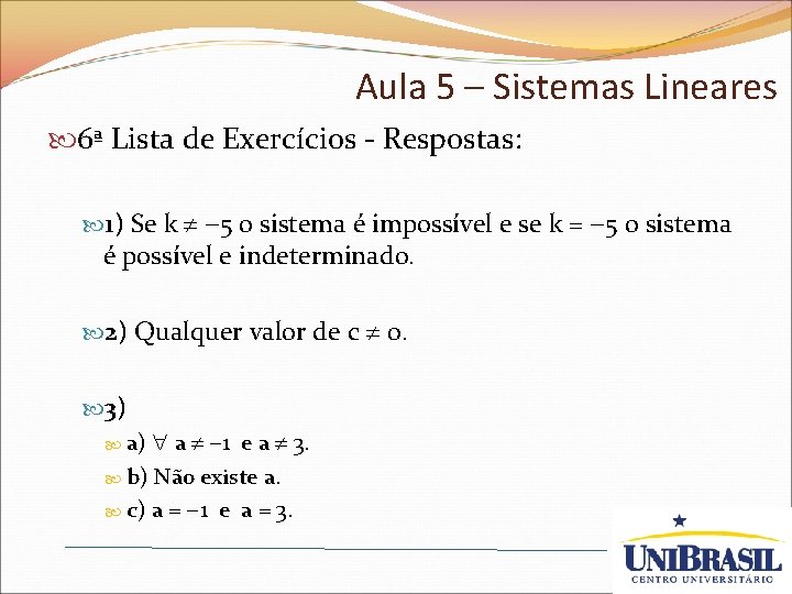 Aula 5 – Sistemas Lineares 6ª Lista de Exercícios - Respostas: 1) Se k