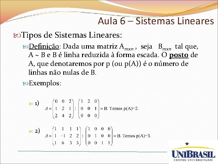 Aula 6 – Sistemas Lineares Tipos de Sistemas Lineares: Definição: Dada uma matriz Amxn