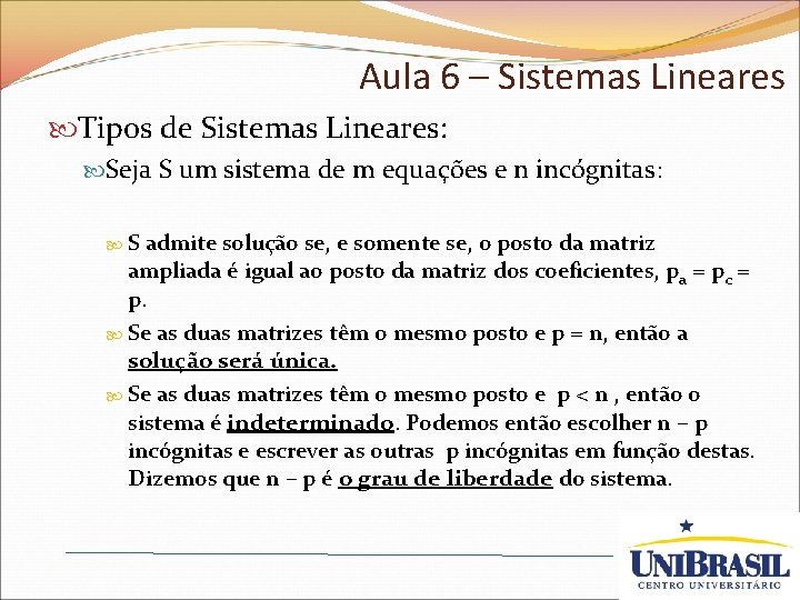 Aula 6 – Sistemas Lineares Tipos de Sistemas Lineares: Seja S um sistema de