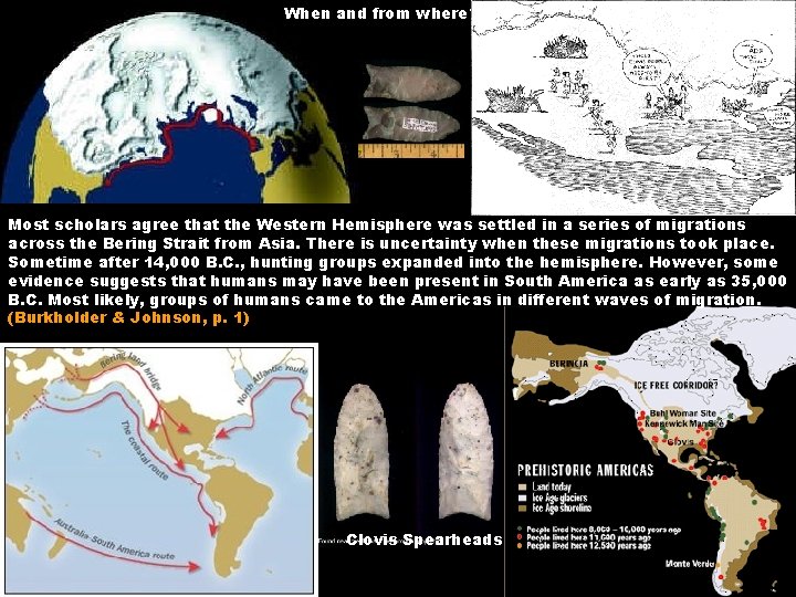 When and from where? Most scholars agree that the Western Hemisphere was settled in