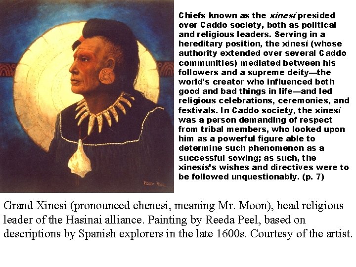 Chiefs known as the xinesí presided over Caddo society, both as political and religious