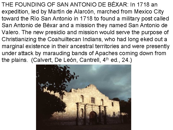 THE FOUNDING OF SAN ANTONIO DE BÉXAR: In 1718 an expedition, led by Martín