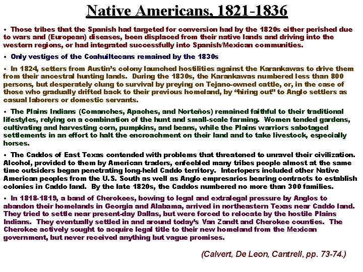 Native Americans, 1821 -1836 • Those tribes that the Spanish had targeted for conversion