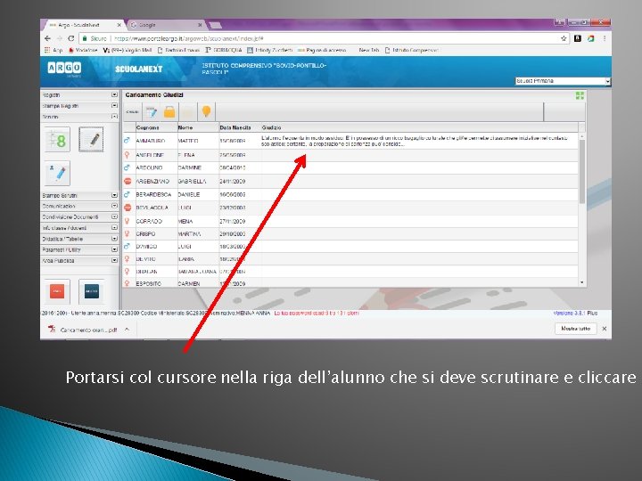 Portarsi col cursore nella riga dell’alunno che si deve scrutinare e cliccare d 