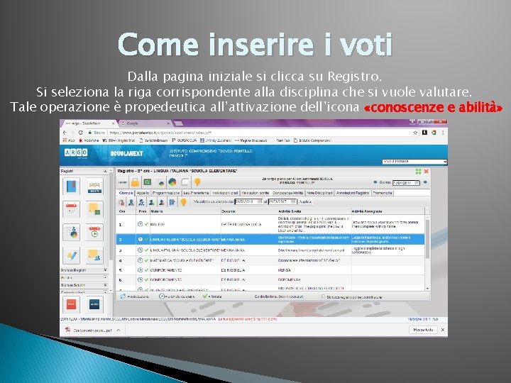 Come inserire i voti Dalla pagina iniziale si clicca su Registro. Si seleziona la