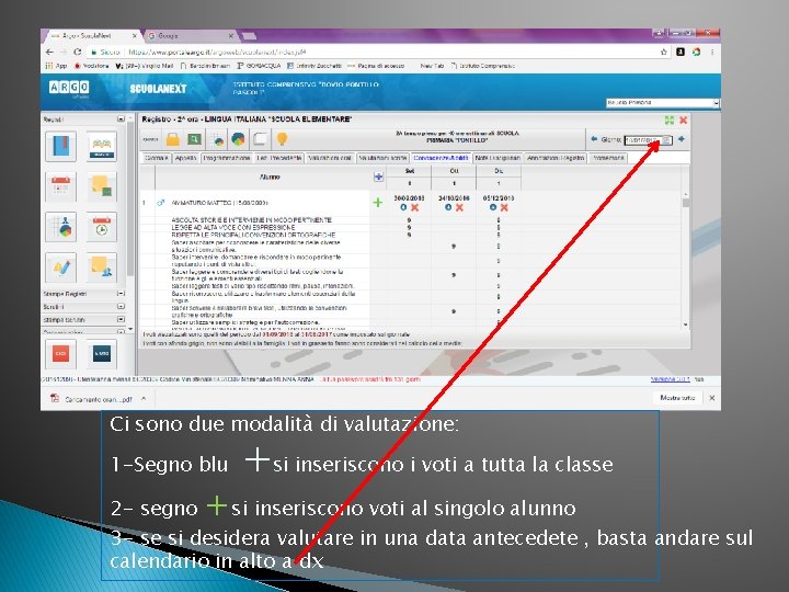 Ci sono due modalità di valutazione: 1 -Segno blu + +si inseriscono i voti