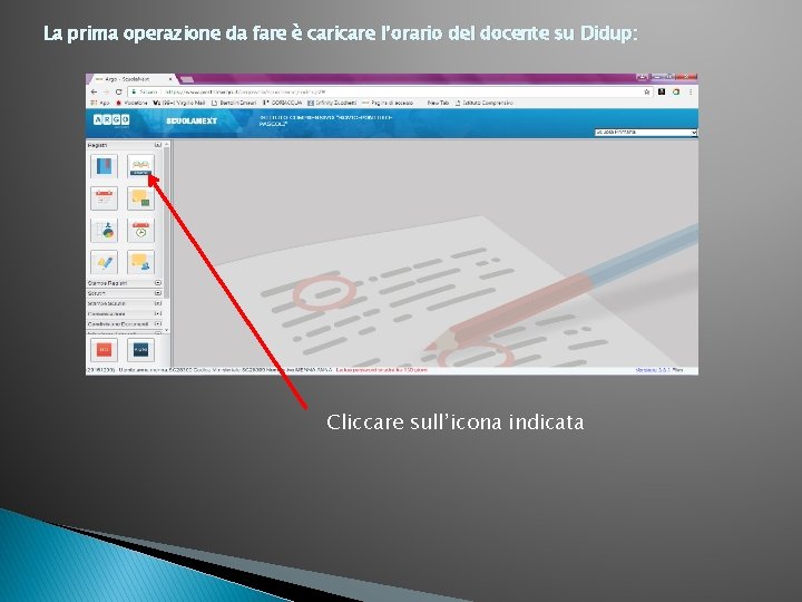 La prima operazione da fare è caricare l’orario del docente su Didup: Cliccare sull’icona