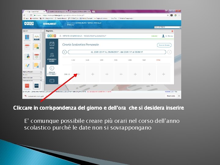 Cliccare in corrispondenza del giorno e dell’ora che si desidera inserire E’ comunque possibile