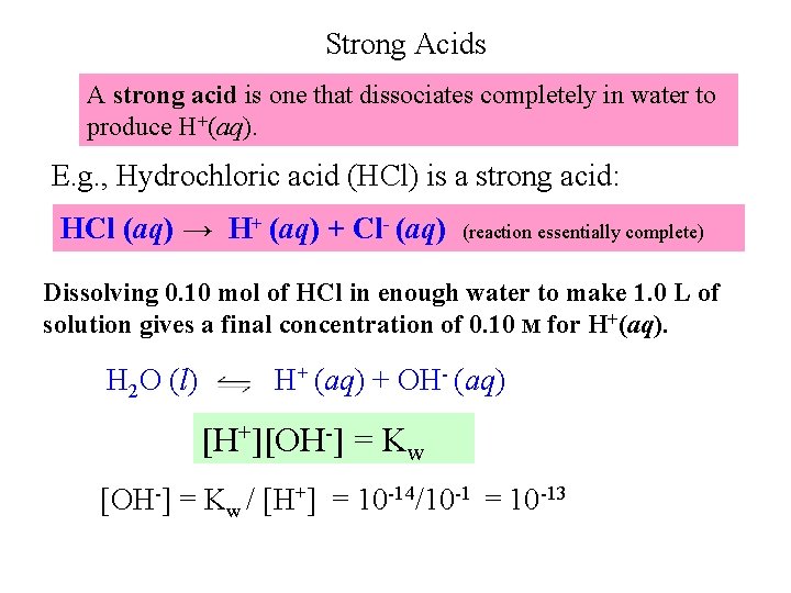 Strong Acids A strong acid is one that dissociates completely in water to produce