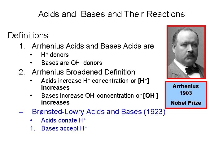 Acids and Bases and Their Reactions Definitions 1. Arrhenius Acids and Bases Acids are