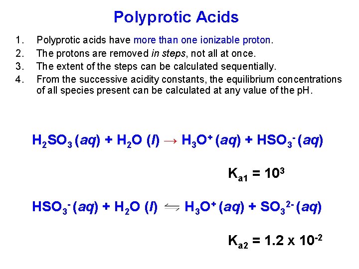 Polyprotic Acids 1. 2. 3. 4. Polyprotic acids have more than one ionizable proton.