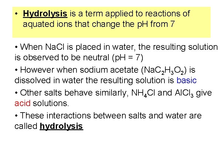  • Hydrolysis is a term applied to reactions of aquated ions that change