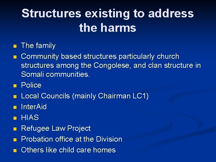 Structures existing to address the harms n n n n n The family Community