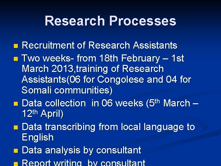 Research Processes Recruitment of Research Assistants n Two weeks- from 18 th February –