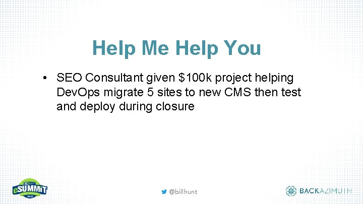 Help Me Help You • SEO Consultant given $100 k project helping Dev. Ops