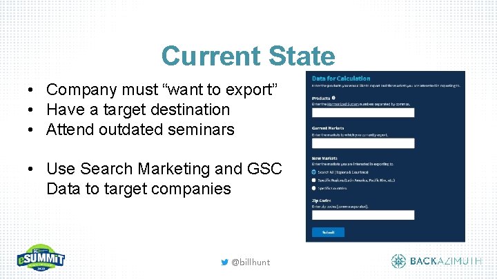 Current State • Company must “want to export” • Have a target destination •