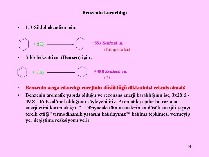 Benzenin kararlılığı • 1, 3 -Siklohekzadien için; • Siklohekzatrien (Benzen) için ; • •