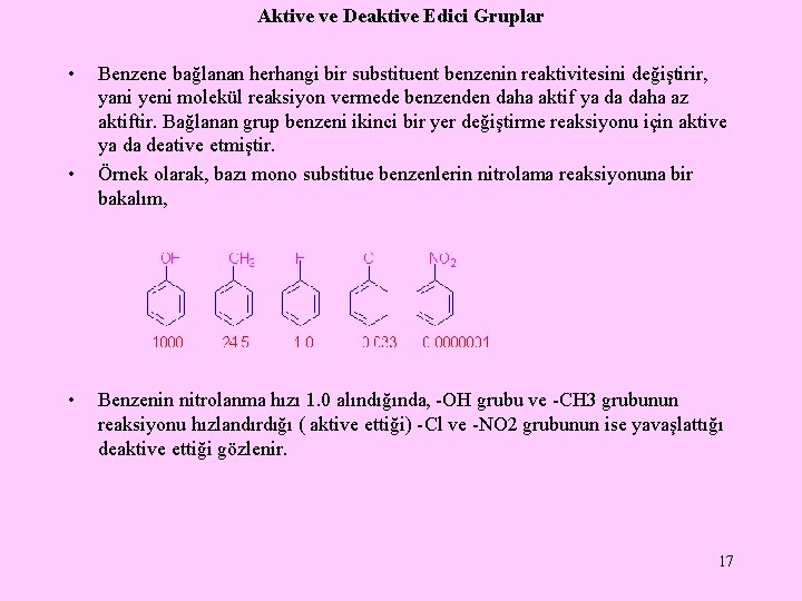Aktive ve Deaktive Edici Gruplar • • • Benzene bağlanan herhangi bir substituent benzenin