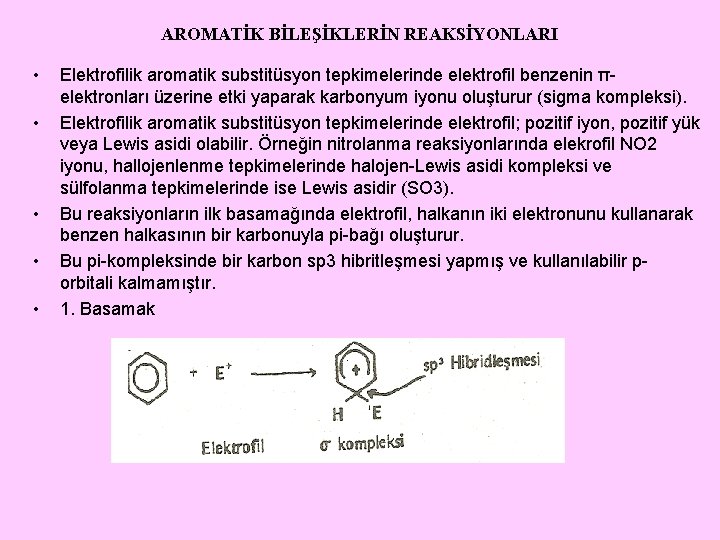 AROMATİK BİLEŞİKLERİN REAKSİYONLARI • • • Elektrofilik aromatik substitüsyon tepkimelerinde elektrofil benzenin πelektronları üzerine