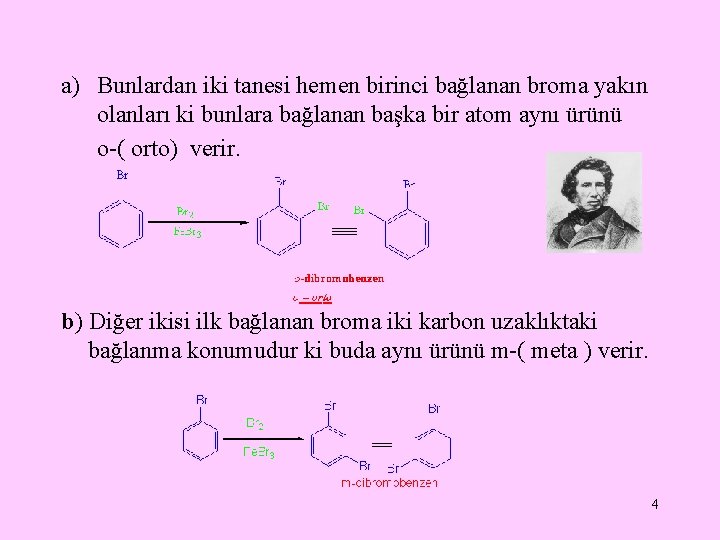 a) Bunlardan iki tanesi hemen birinci bağlanan broma yakın olanları ki bunlara bağlanan başka