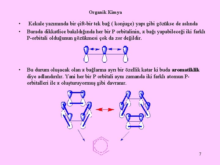 Organik Kimya • • Kekule yazımında bir çift-bir tek bağ ( konjuge) yapı gibi