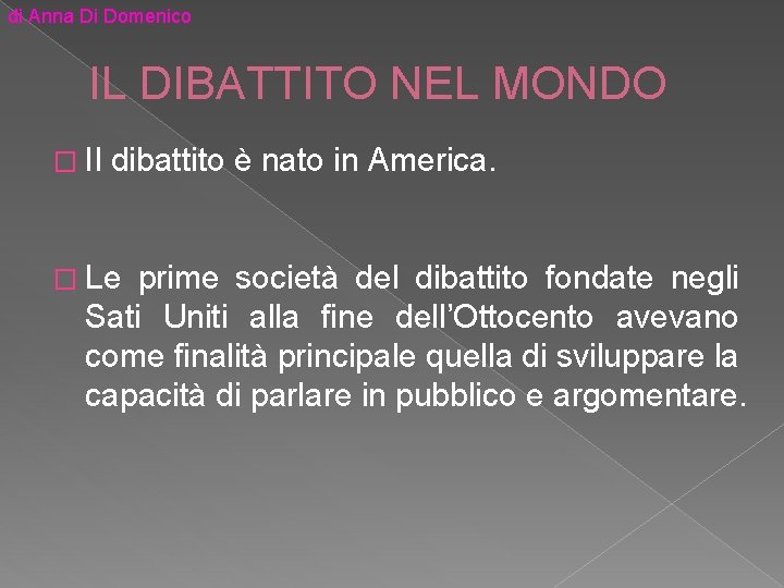 di Anna Di Domenico IL DIBATTITO NEL MONDO � Il dibattito è nato in