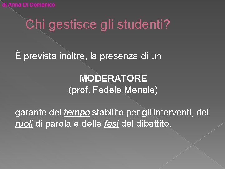 di Anna Di Domenico Chi gestisce gli studenti? È prevista inoltre, la presenza di