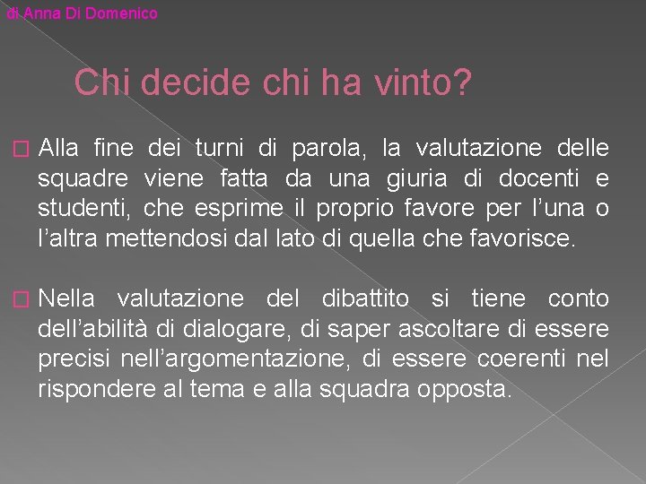 di Anna Di Domenico Chi decide chi ha vinto? � Alla fine dei turni