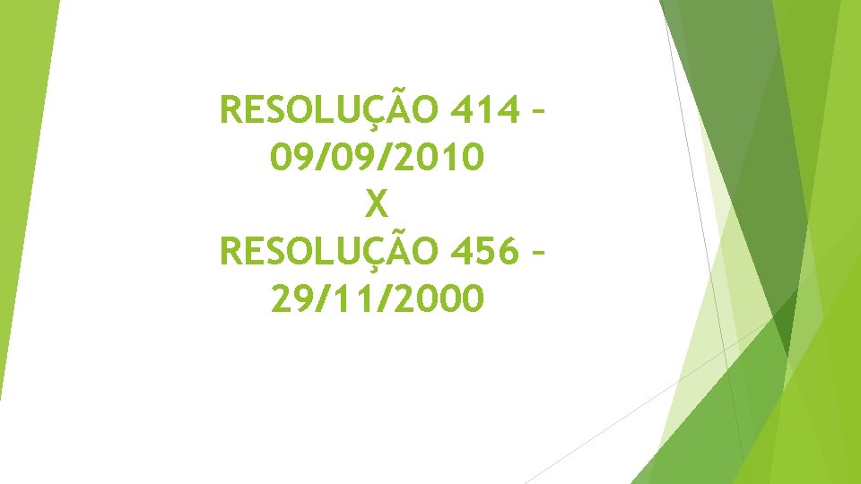 RESOLUÇÃO 414 – 09/09/2010 X RESOLUÇÃO 456 – 29/11/2000 