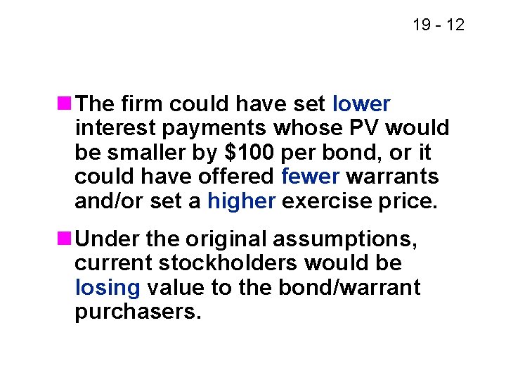 19 - 12 n The firm could have set lower interest payments whose PV