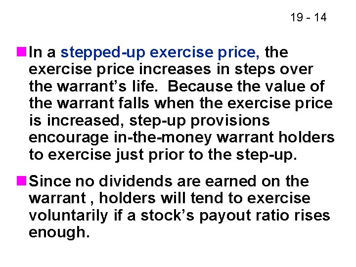 19 - 14 n In a stepped-up exercise price, the exercise price increases in