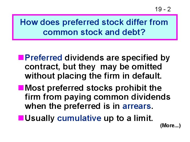 19 - 2 How does preferred stock differ from common stock and debt? n