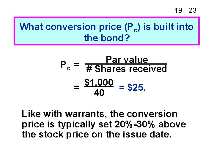 19 - 23 What conversion price (Pc) is built into the bond? Par value