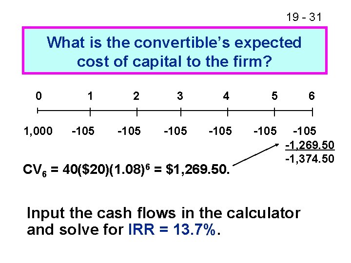 19 - 31 What is the convertible’s expected cost of capital to the firm?