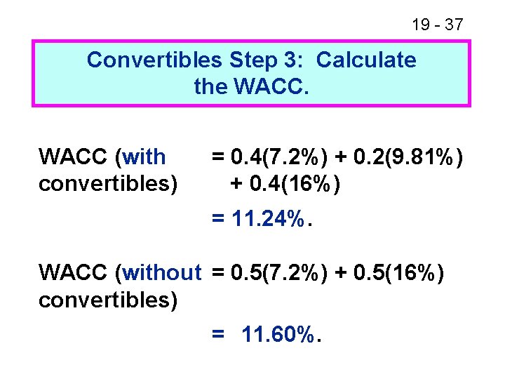 19 - 37 Convertibles Step 3: Calculate the WACC (with convertibles) = 0. 4(7.