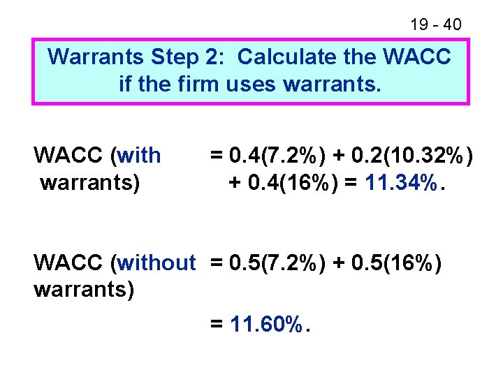 19 - 40 Warrants Step 2: Calculate the WACC if the firm uses warrants.