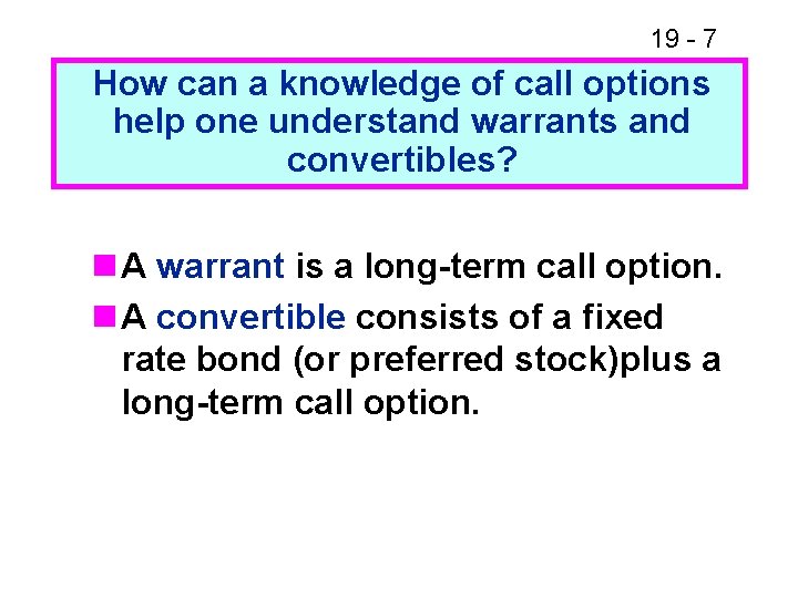 19 - 7 How can a knowledge of call options help one understand warrants