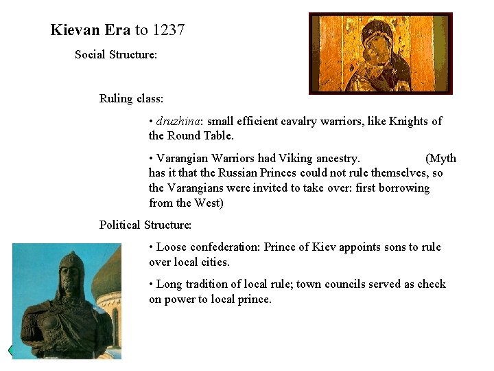 Kievan Era to 1237 Social Structure: Ruling class: • druzhina: small efficient cavalry warriors,
