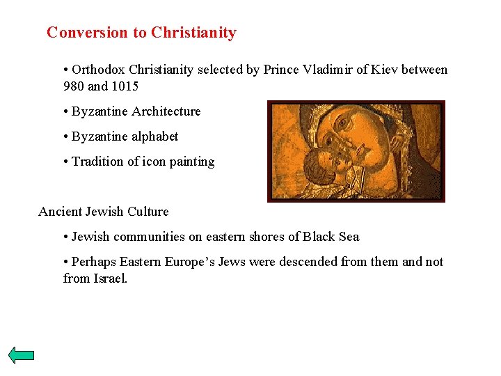 Conversion to Christianity • Orthodox Christianity selected by Prince Vladimir of Kiev between 980