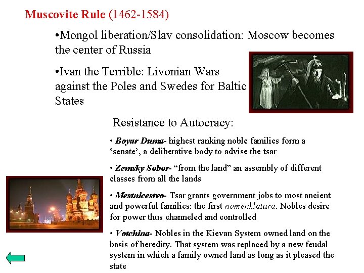 Muscovite Rule (1462 -1584) • Mongol liberation/Slav consolidation: Moscow becomes the center of Russia