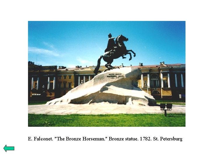  E. Falconet. "The Bronze Horseman. " Bronze statue. 1782. St. Petersburg 