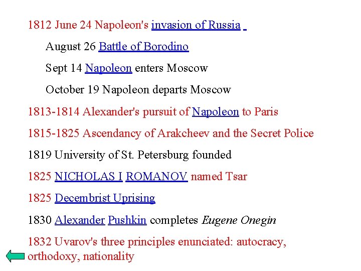 1812 June 24 Napoleon's invasion of Russia August 26 Battle of Borodino Sept 14