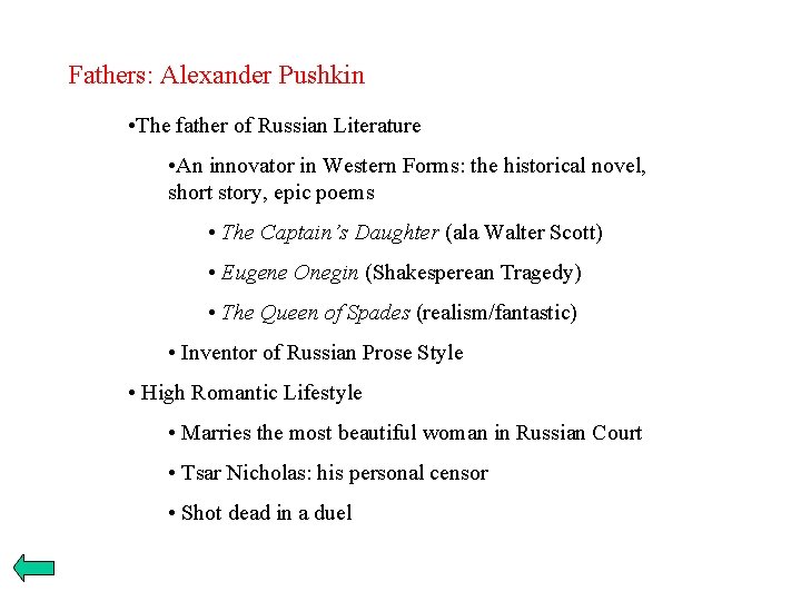 Fathers: Alexander Pushkin • The father of Russian Literature • An innovator in Western