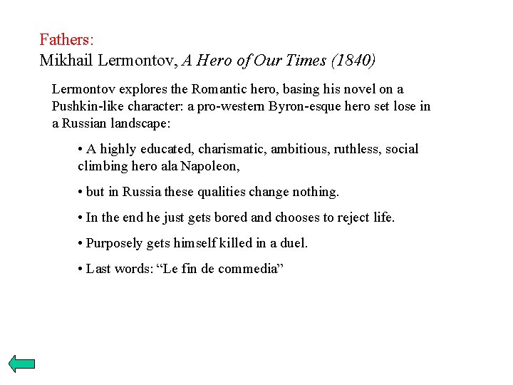 Fathers: Mikhail Lermontov, A Hero of Our Times (1840) Lermontov explores the Romantic hero,