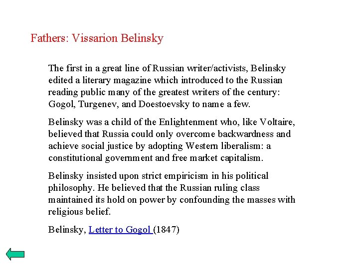 Fathers: Vissarion Belinsky The first in a great line of Russian writer/activists, Belinsky edited