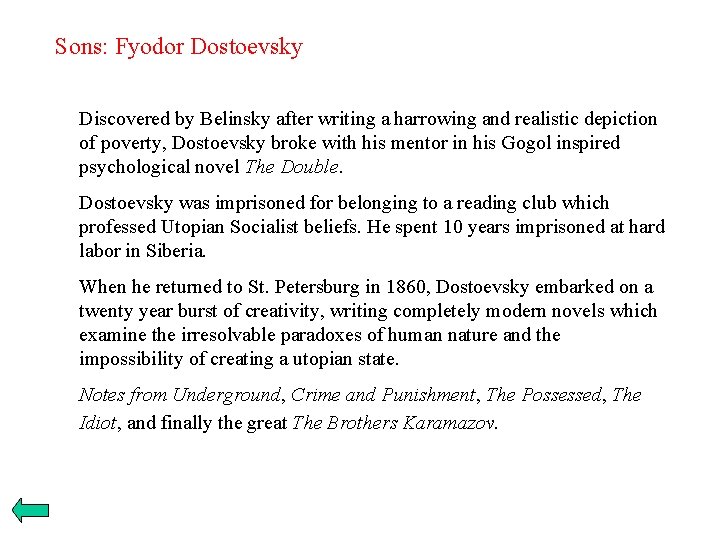 Sons: Fyodor Dostoevsky Discovered by Belinsky after writing a harrowing and realistic depiction of