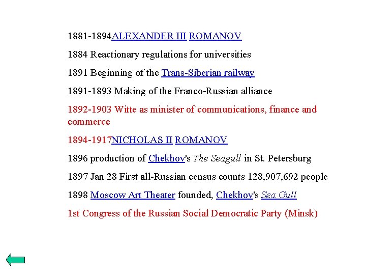 1881 -1894 ALEXANDER III ROMANOV 1884 Reactionary regulations for universities 1891 Beginning of the
